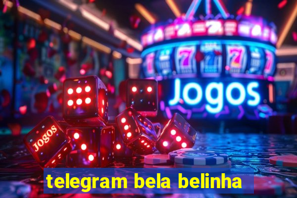 telegram bela belinha